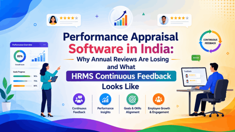 Performance Appraisal Software in India: Why Annual Reviews Are Losing and What HRMS Continuous Feedback Looks Like