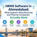 HRMS Software in Ahmedabad: What Gujarat’s Manufacturing and Pharma Companies Actually Need